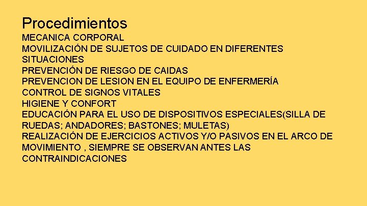 Procedimientos MECANICA CORPORAL MOVILIZACIÓN DE SUJETOS DE CUIDADO EN DIFERENTES SITUACIONES PREVENCIÓN DE RIESGO