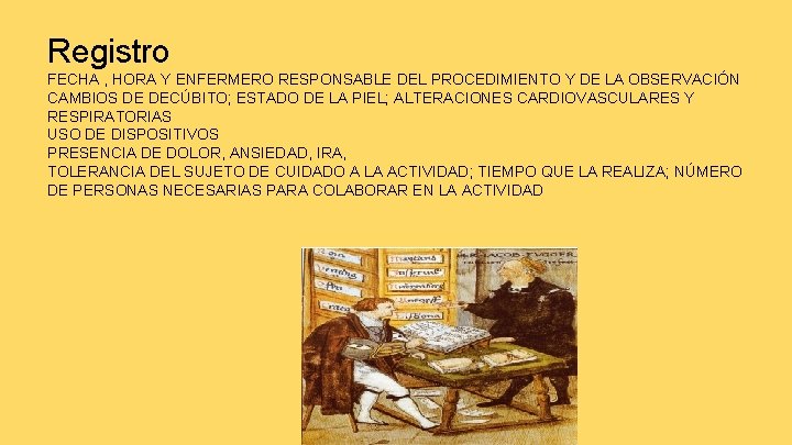 Registro FECHA , HORA Y ENFERMERO RESPONSABLE DEL PROCEDIMIENTO Y DE LA OBSERVACIÓN CAMBIOS
