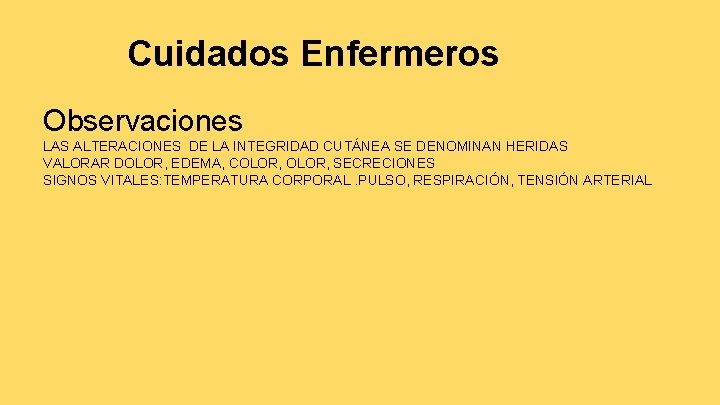Cuidados Enfermeros Observaciones LAS ALTERACIONES DE LA INTEGRIDAD CUTÁNEA SE DENOMINAN HERIDAS VALORAR DOLOR,