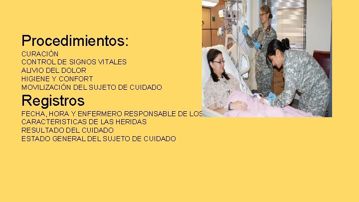 Procedimientos: CURACIÓN CONTROL DE SIGNOS VITALES ALIVIO DEL DOLOR HIGIENE Y CONFORT MOVILIZACIÓN DEL
