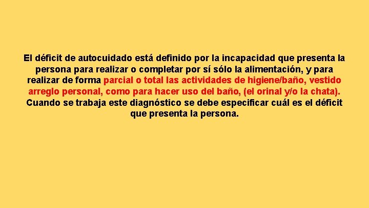 El déficit de autocuidado está definido por la incapacidad que presenta la persona para
