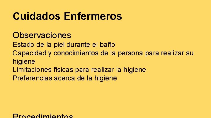 Cuidados Enfermeros Observaciones Estado de la piel durante el baño Capacidad y conocimientos de