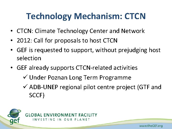 Technology Mechanism: CTCN • CTCN: Climate Technology Center and Network • 2012: Call for