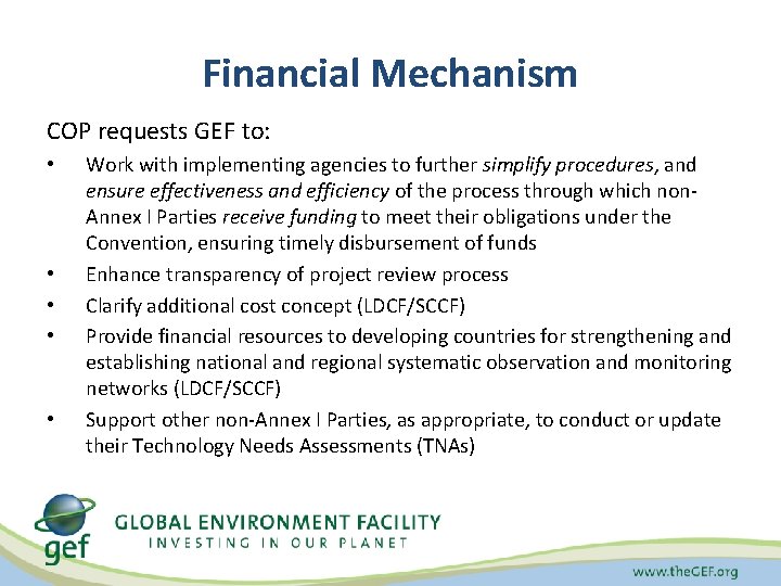 Financial Mechanism COP requests GEF to: • • • Work with implementing agencies to