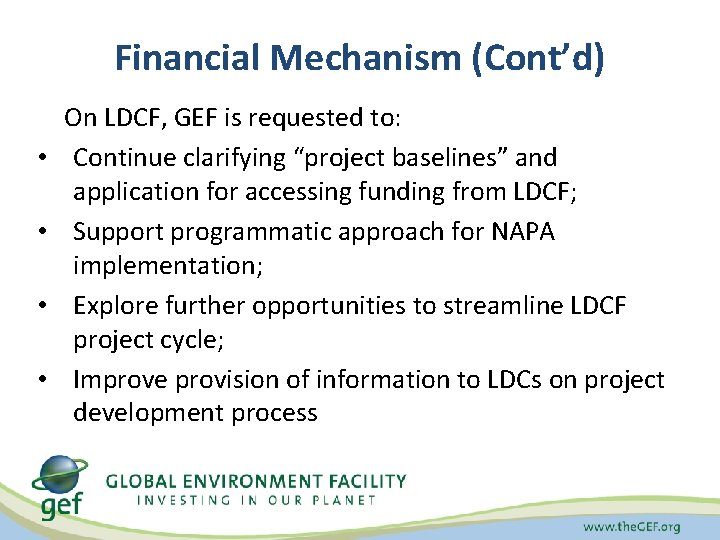 Financial Mechanism (Cont’d) • • On LDCF, GEF is requested to: Continue clarifying “project