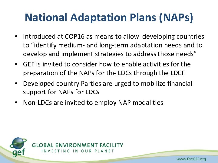 National Adaptation Plans (NAPs) • Introduced at COP 16 as means to allow developing