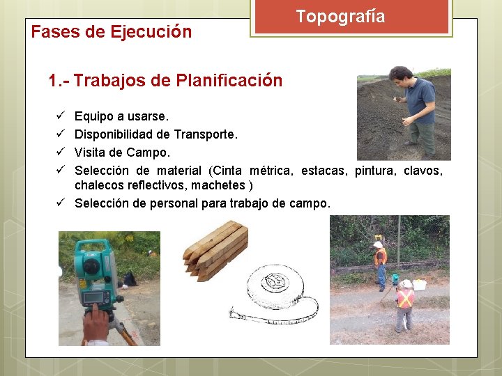 Fases de Ejecución Topografía 1. - Trabajos de Planificación ü ü Equipo a usarse.