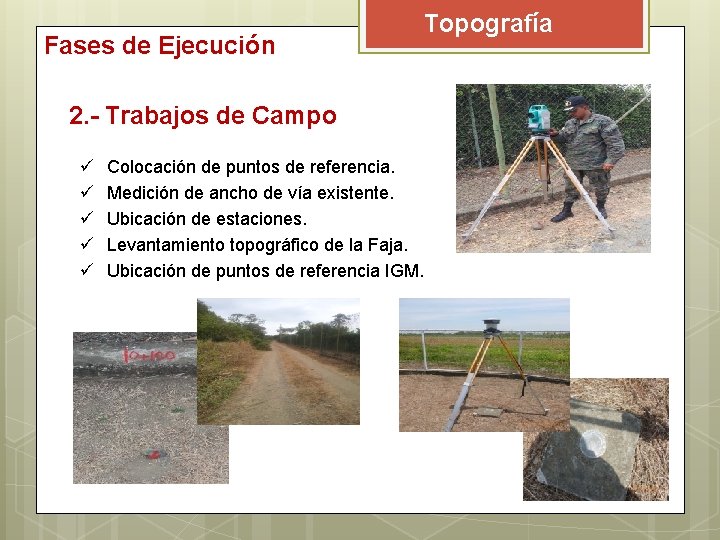 Fases de Ejecución Topografía 2. - Trabajos de Campo ü ü ü Colocación de