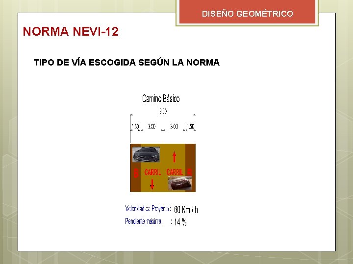 DISEÑO GEOMÉTRICO NORMA NEVI-12 TIPO DE VÍA ESCOGIDA SEGÚN LA NORMA 