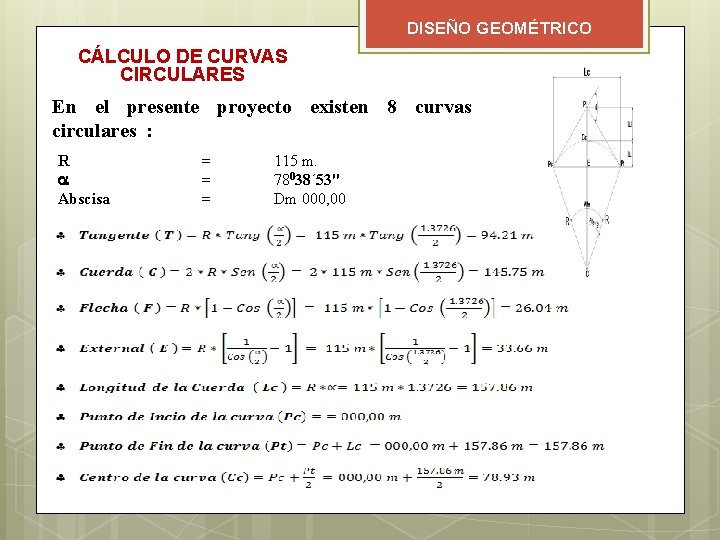 DISEÑO GEOMÉTRICO CÁLCULO DE CURVAS CIRCULARES En el presente proyecto existen 8 curvas circulares