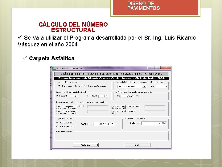 DISEÑO DE PAVIMENTOS CÁLCULO DEL NÚMERO ESTRUCTURAL ü Se va a utilizar el Programa