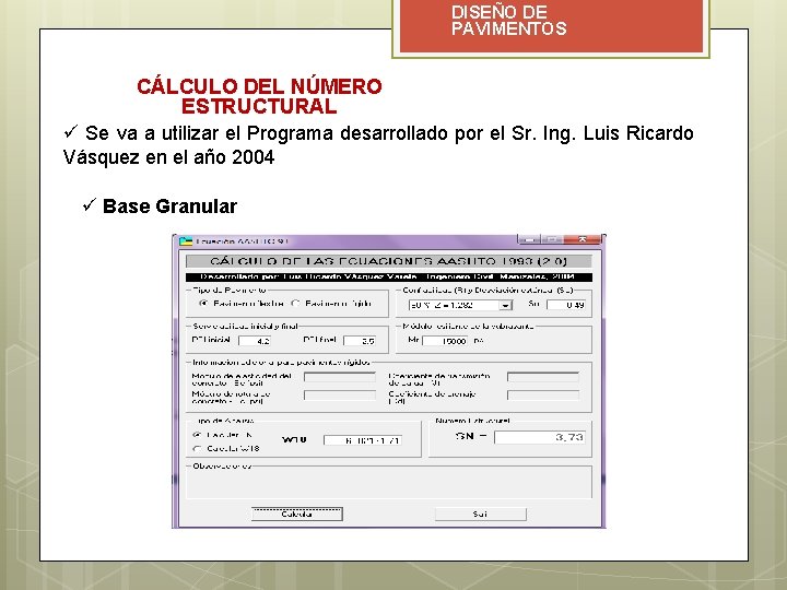 DISEÑO DE PAVIMENTOS CÁLCULO DEL NÚMERO ESTRUCTURAL ü Se va a utilizar el Programa