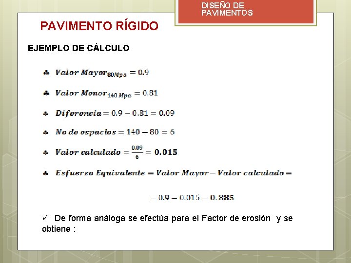 DISEÑO DE PAVIMENTOS PAVIMENTO RÍGIDO EJEMPLO DE CÁLCULO ü De forma análoga se efectúa