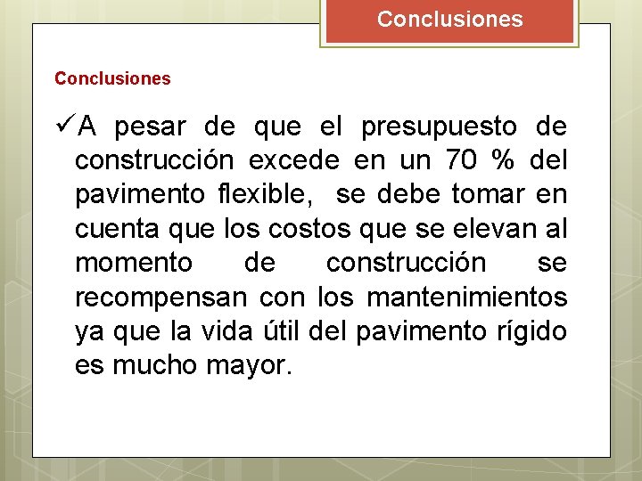 Conclusiones üA pesar de que el presupuesto de construcción excede en un 70 %