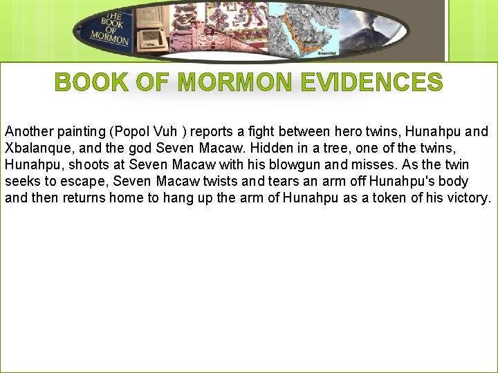 BOOK OF MORMON EVIDENCES Another painting (Popol Vuh ) reports a fight between hero