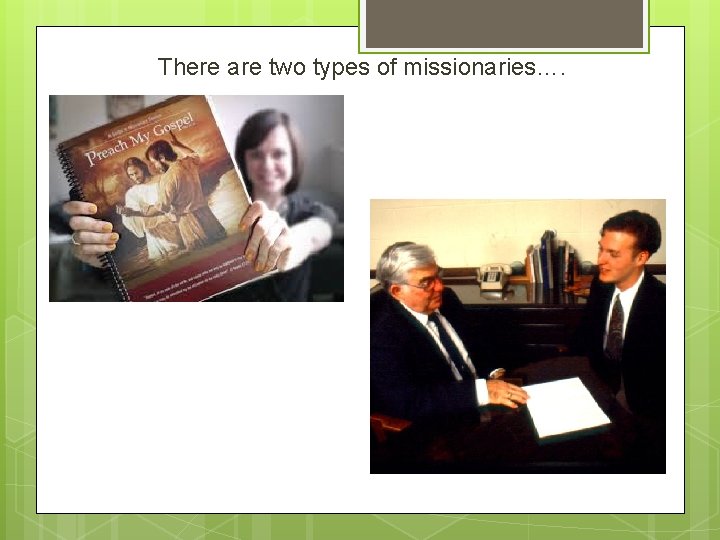 There are two types of missionaries…. 