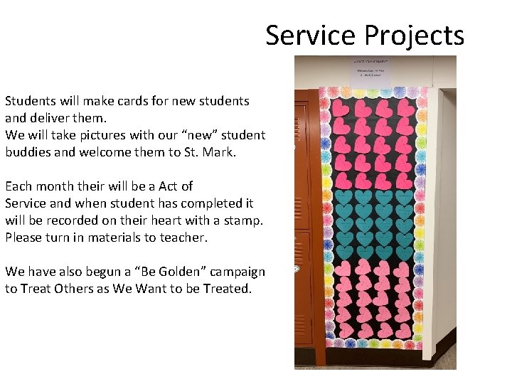 Service Projects Students will make cards for new students and deliver them. We will