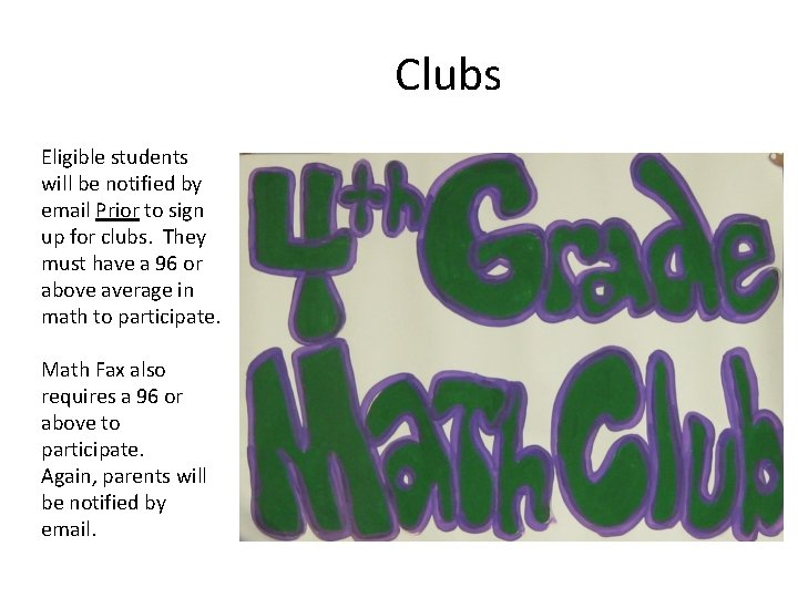 Clubs Eligible students will be notified by email Prior to sign up for clubs.
