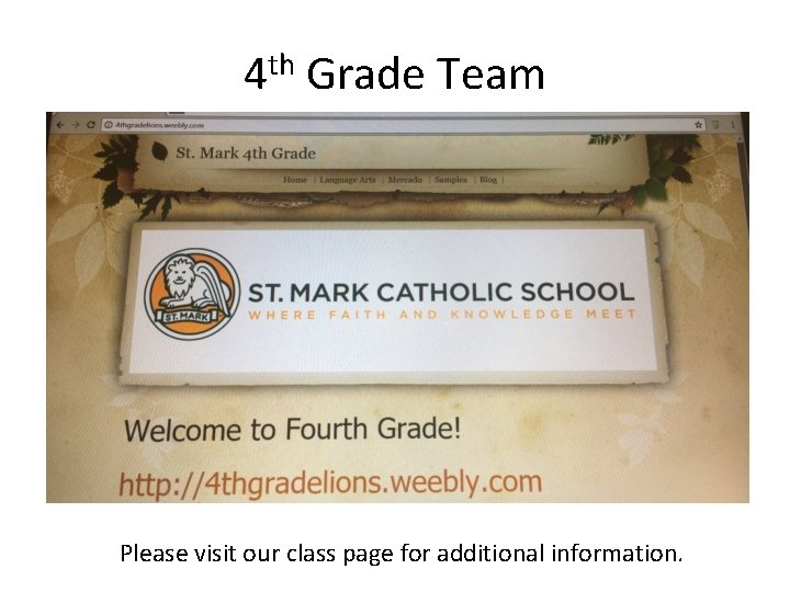 4 th Grade Team Please visit our class page for additional information. 