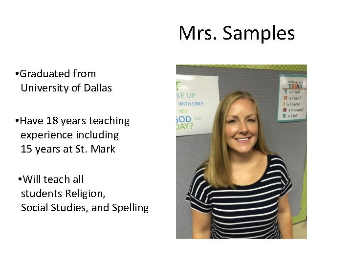 Mrs. Samples • Graduated from University of Dallas • Have 18 years teaching experience