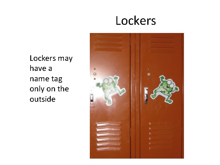 Lockers may have a name tag only on the outside 