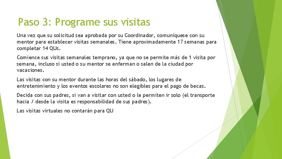 Paso 3: Programe sus visitas Una vez que su solicitud sea aprobada por su