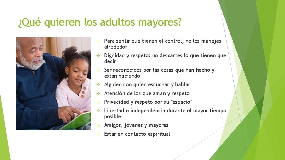 ¿Qué quieren los adultos mayores? v Para sentir que tienen el control, no los