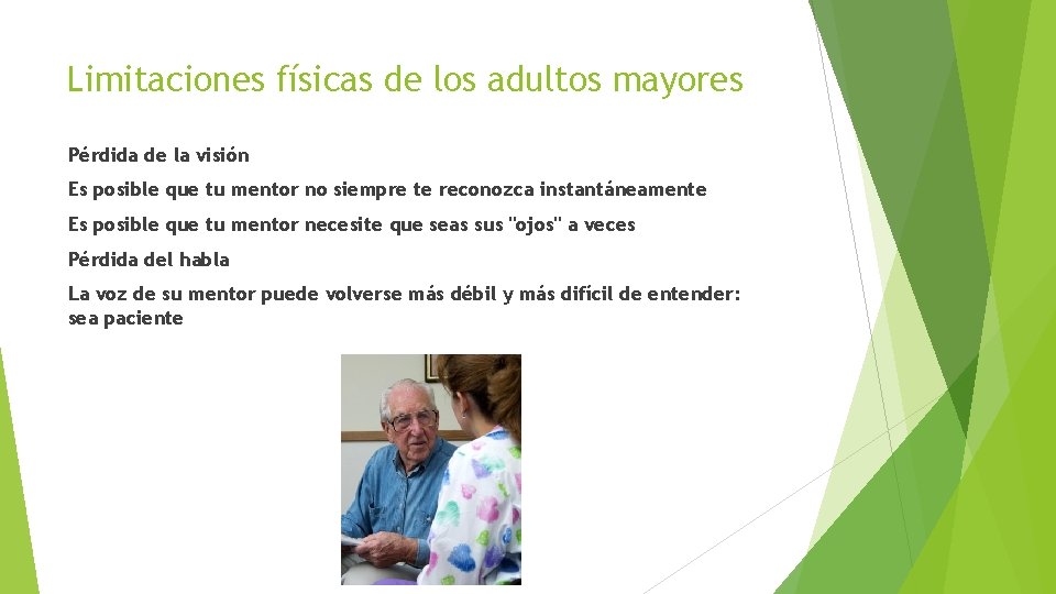 Limitaciones físicas de los adultos mayores Pérdida de la visión Es posible que tu