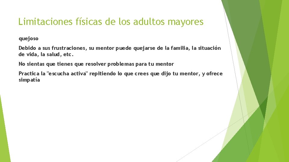 Limitaciones físicas de los adultos mayores quejoso Debido a sus frustraciones, su mentor puede