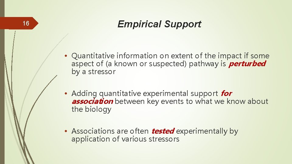 16 Empirical Support • Quantitative information on extent of the impact if some aspect