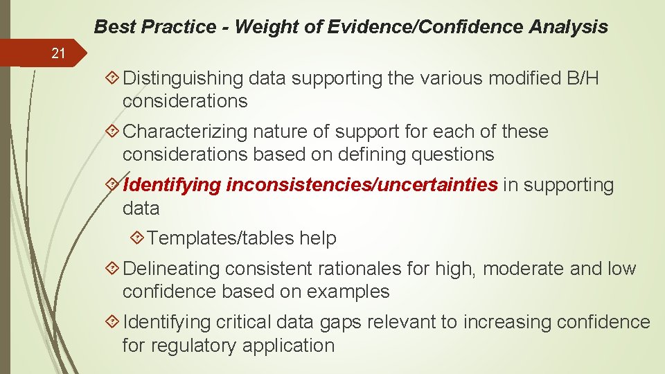 Best Practice - Weight of Evidence/Confidence Analysis 21 Distinguishing data supporting the various modified