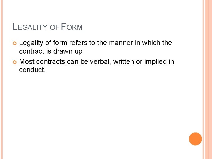 LEGALITY OF FORM Legality of form refers to the manner in which the contract