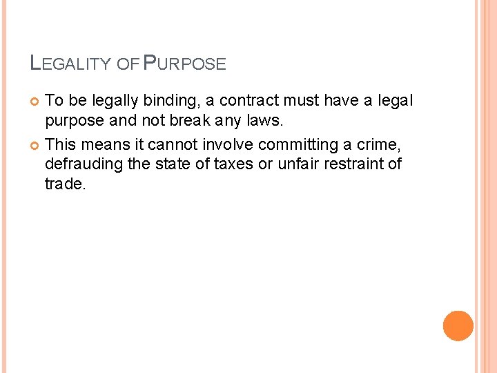 LEGALITY OF PURPOSE To be legally binding, a contract must have a legal purpose