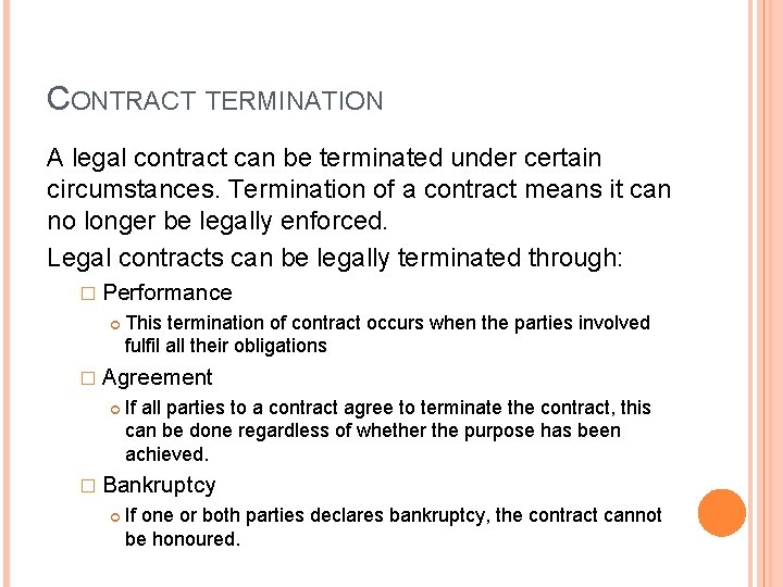 CONTRACT TERMINATION A legal contract can be terminated under certain circumstances. Termination of a