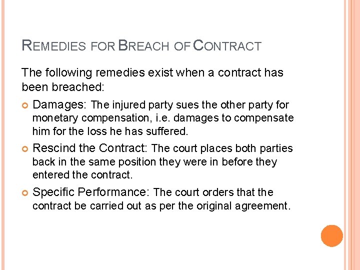 REMEDIES FOR BREACH OF CONTRACT The following remedies exist when a contract has been