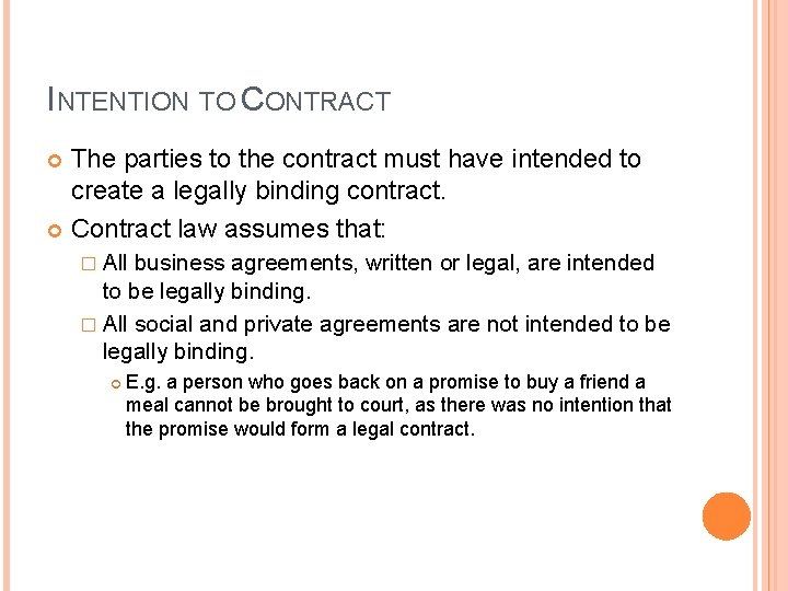 INTENTION TO CONTRACT The parties to the contract must have intended to create a