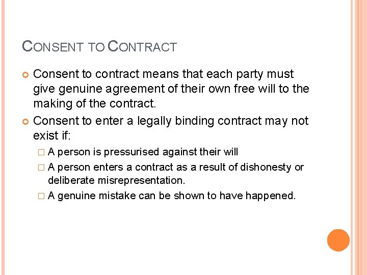 CONSENT TO CONTRACT Consent to contract means that each party must give genuine agreement