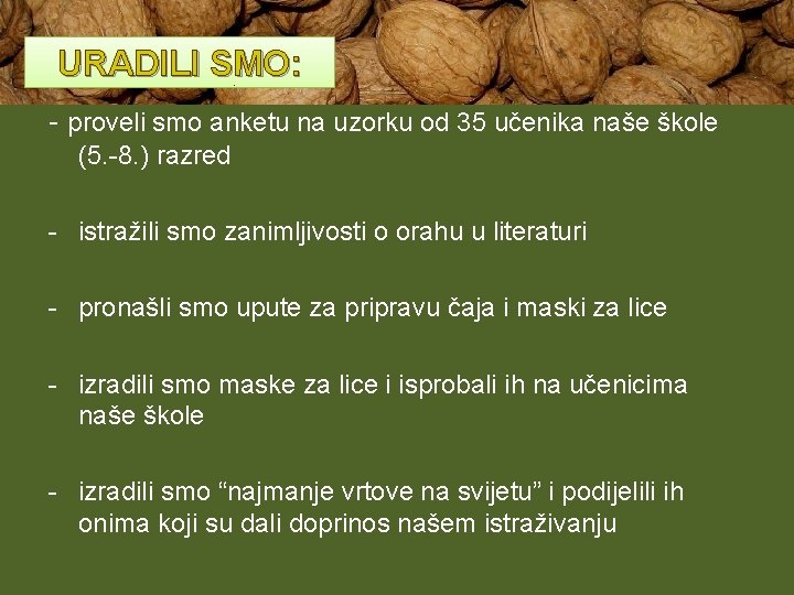 URADILI SMO: - proveli smo anketu na uzorku od 35 učenika naše škole (5.