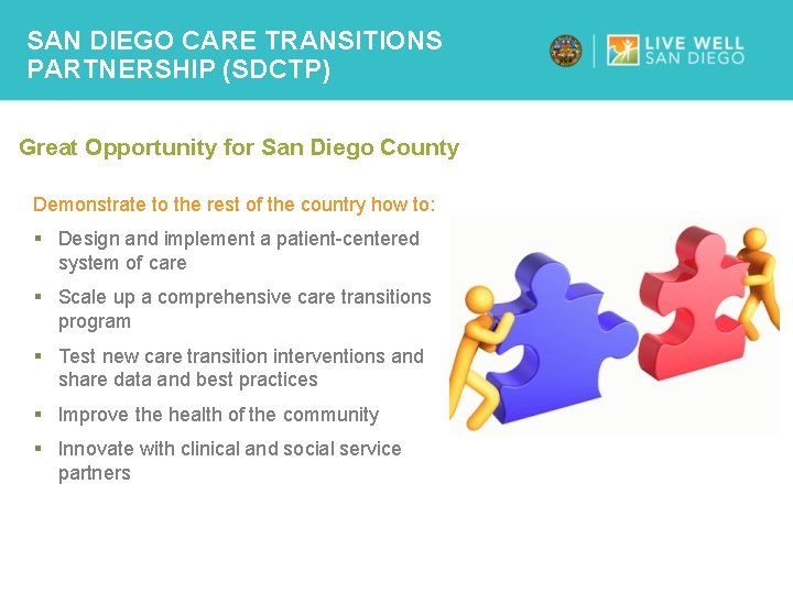 SAN DIEGO CARE TRANSITIONS PARTNERSHIP (SDCTP) Great Opportunity for San Diego County Demonstrate to