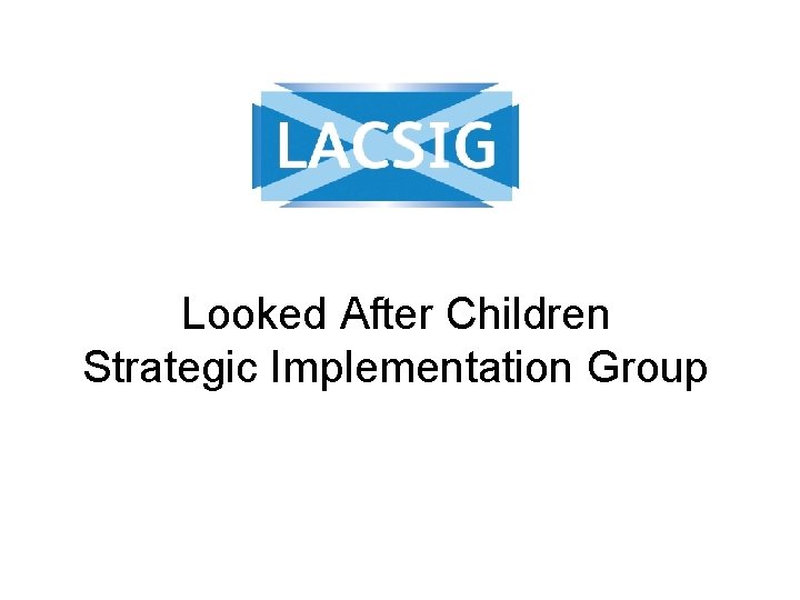 Looked After Children Strategic Implementation Group 