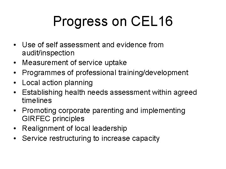 Progress on CEL 16 • Use of self assessment and evidence from audit/inspection •