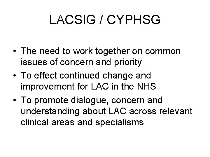 LACSIG / CYPHSG • The need to work together on common issues of concern