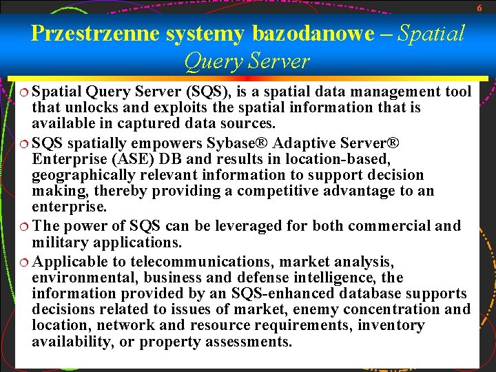 6 Przestrzenne systemy bazodanowe – Spatial Query Server ¦ Spatial Query Server (SQS), is