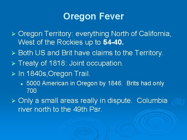 Oregon Fever Oregon Territory: everything North of California, West of the Rockies up to