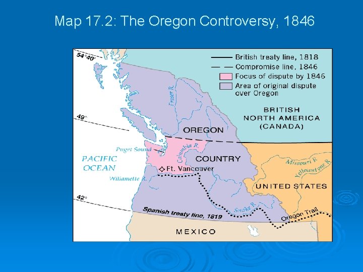 Map 17. 2: The Oregon Controversy, 1846 