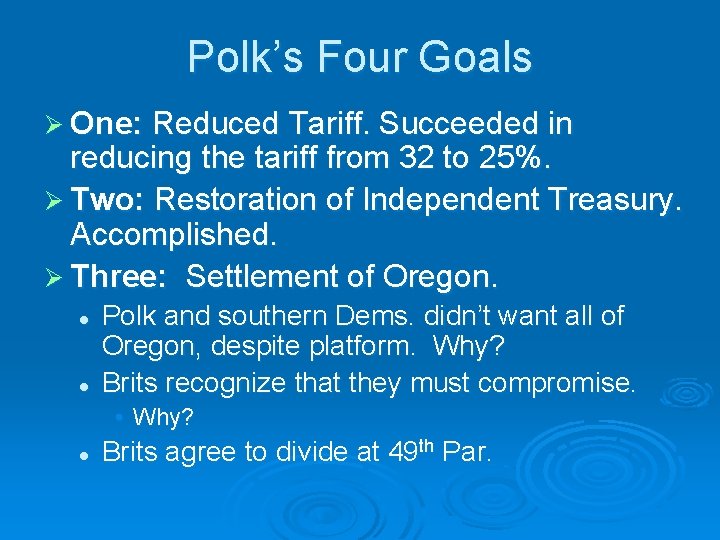 Polk’s Four Goals Ø One: Reduced Tariff. Succeeded in reducing the tariff from 32