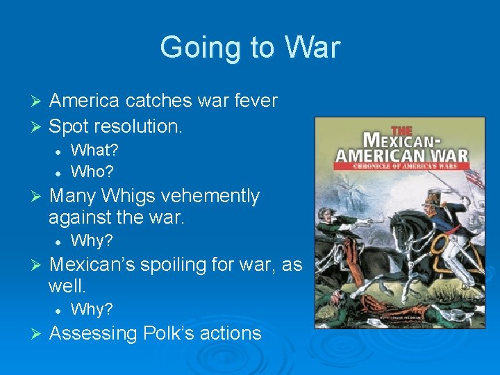 Going to War America catches war fever Ø Spot resolution. Ø l l Ø