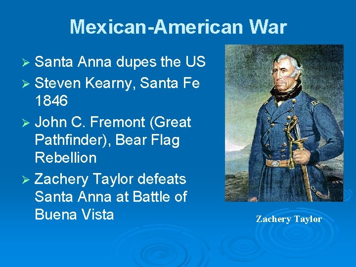 Mexican-American War Ø Santa Anna dupes the US Ø Steven Kearny, Santa Fe 1846