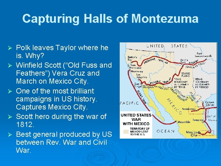 Capturing Halls of Montezuma Ø Ø Ø Polk leaves Taylor where he is. Why?