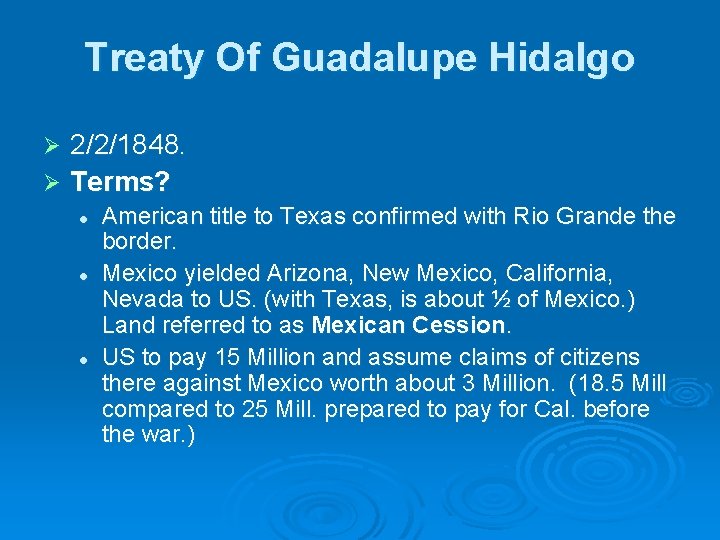 Treaty Of Guadalupe Hidalgo 2/2/1848. Ø Terms? Ø l l l American title to